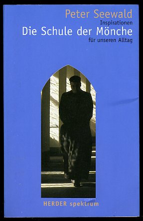 Seewald, Peter:  Die Schule der Mönche. Inspirationen für unseren Alltag. Herder-Spektrum 5405. 