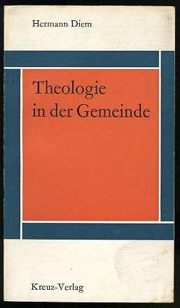 Diem, Hermann:  Theologie in der Gemeinde. 