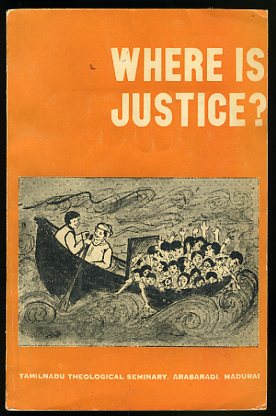 Frenz, Albrecht:  Where is justice? Papers present at the Dialogue-Seminar "the Understanding of Justice" held at Tamilnadu Theological Seminary, Arasaradi, Madurai on 14th and 15th August, 1976. 