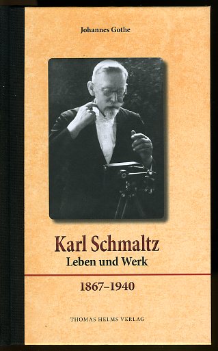 Gothe, Johannes:  Karl Schmaltz 1867-1940. Leben und Werk. 