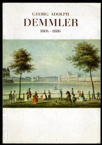   Georg Adolph Demmler 1804 - 1886. Beiträge zu seinem Leben und Wirken anläßlich seines 100. Todestages. 