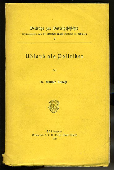 Reinöhl, Walther:  Uhland als Politiker. Beiträge zur Parteigeschichte 2. 