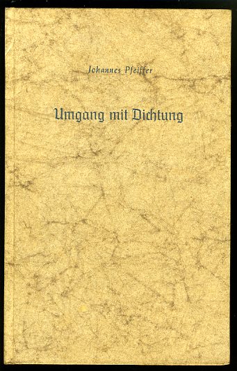 Pfeiffer, Johannes:  Umgang mit Dichtung. Eine Einführung in das Verständnis des Dichterischen. 