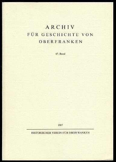   Archiv für Geschichte von Oberfranken. Band 67. 