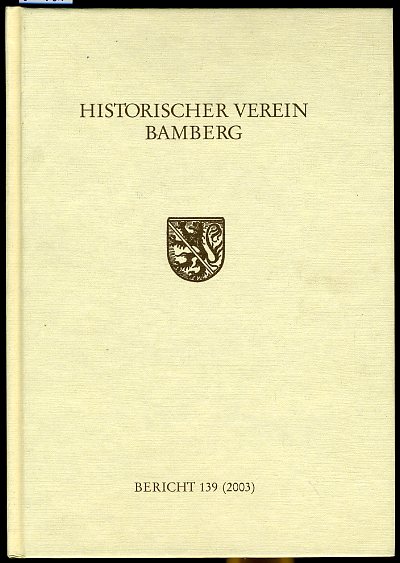   139. Bericht. Historischer Verein für die Pflege der Geschichte des ehemaligen Fürstbistums Bamberg. 