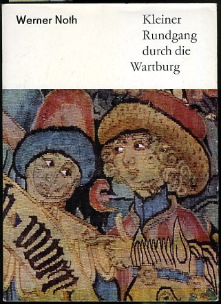 Noth, Werner:  Kleiner Rundgang durch die Wartburg. 