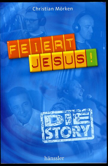 Mörken, Christian:  Feiert Jesus! Die Story. Hänssler-Paperback. 