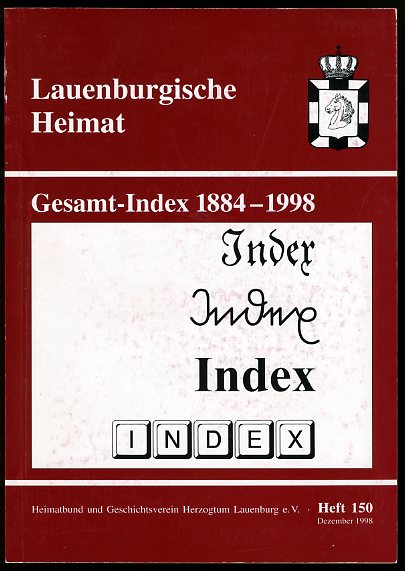   Lauenburgische Heimat. Zeitschrift des Heimatbund und Geschichtsvereins Herzogtum Lauenburg. Gesamt-Index 1884-1998. Heft 150. 