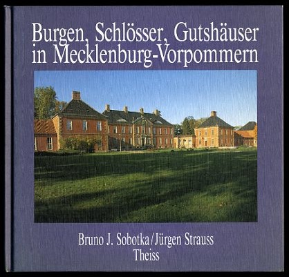 Sobotka, Bruno J. (Hrsg.):  Burgen, Schlösser, Gutshäuser in Mecklenburg-Vorpommern. Veröffentlichungen der Deutschen Burgenvereinigung. Reihe C. Burgen, Schlösser und Gutshäuser 2. 