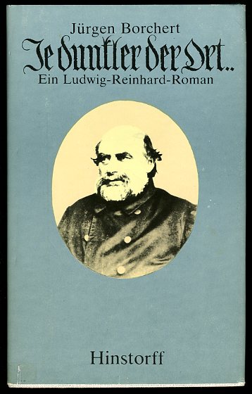 Borchert, Jürgen:  Je dunkler der Ort ... Ein Ludwig-Reinhard-Roman. 