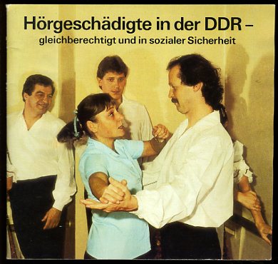   Hörgeschädigte in der DDR - gleichberechtigt und in sozialer Sicherheit. 