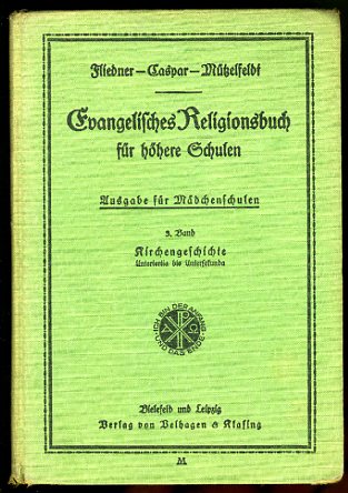 Mützelfeldt, Karl:  Evangelisches Religionsbuch für höhere Schulen. Ausgabe für Mädchenschulen (nur) 3. Band. Kirchengeschichte. 