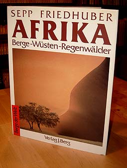 Friedhuber, Sepp:  Afrika. Berge - Wüsten - Regenwälder. Berge der Welt. 