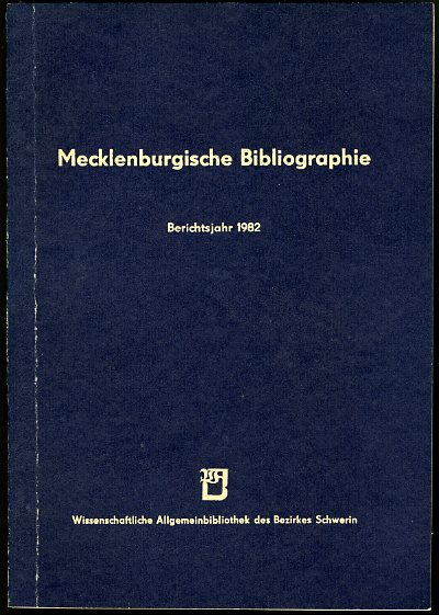 Grewolls, Grete:  Mecklenburgische Bibliographie. Berichtsjahr 1982. Nachträge aus den Jahren 1945 bis 1981. Regionalbibliographie der Bezirke Rostock, Schwerin und Neubrandenburg. 