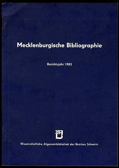 Grewolls, Grete:  Mecklenburgische Bibliographie. Berichtsjahr 1983. Nachträge aus den Jahren 1945 bis 1982. Regionalbibliographie der Bezirke Rostock, Schwerin und Neubrandenburg. 