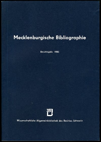 Grewolls, Grete:  Mecklenburgische Bibliographie. Berichtsjahr 1985. Nachträge aus den Jahren 1945 bis 1984. Regionalbibliographie der Bezirke Rostock, Schwerin und Neubrandenburg. 