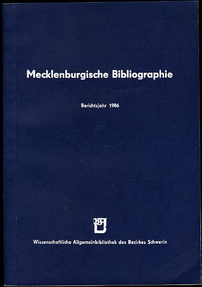 Grewolls, Grete:  Mecklenburgische Bibliographie. Berichtsjahr 1986. Nachträge aus den Jahren 1945 bis 1985. Regionalbibliographie der Bezirke Rostock, Schwerin und Neubrandenburg. 