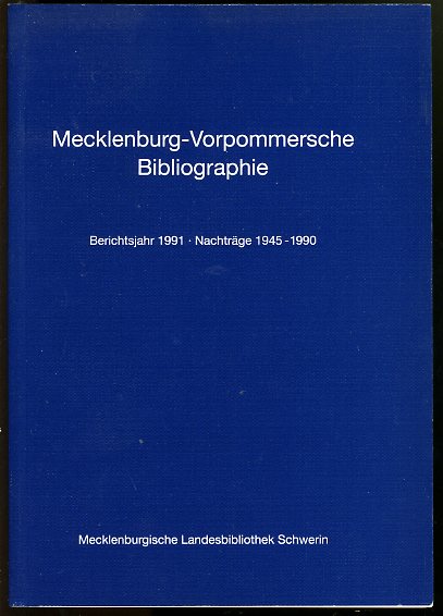Grewolls, Grete:  Mecklenburg-Vorpommersche Bibliographie. Berichtsjahr 1991. Nachträge 1945 bis 1990. 