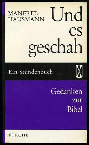Hausmann, Manfred:  Und es geschah. Gedanken zur Bibel. Ein Stundenbuch. Stundenbücher 58. 
