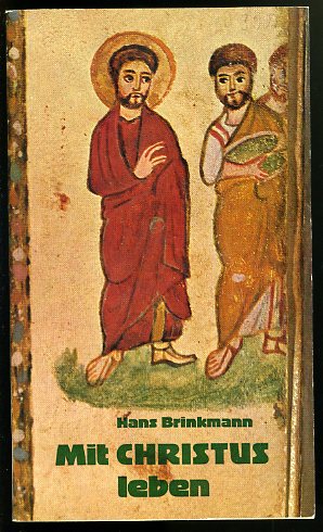 Brinkmann, Hans:  Mit Christus leben. Aktuelle Schriften. 