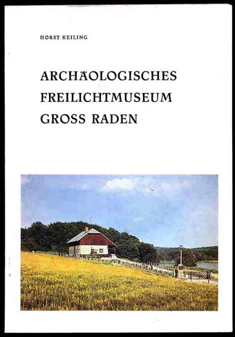 Keiling, Horst:  Archäologisches Freilichtmuseum Gross Raden. Archäologische Funde und Denkmale aus Norden der DDR. Museumskatalog 7. 