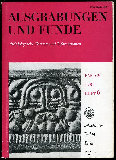   Ausgrabungen und Funde. Archäologische Berichte und Informationen. Bd. 26. 1981 (nur) Heft 6. 