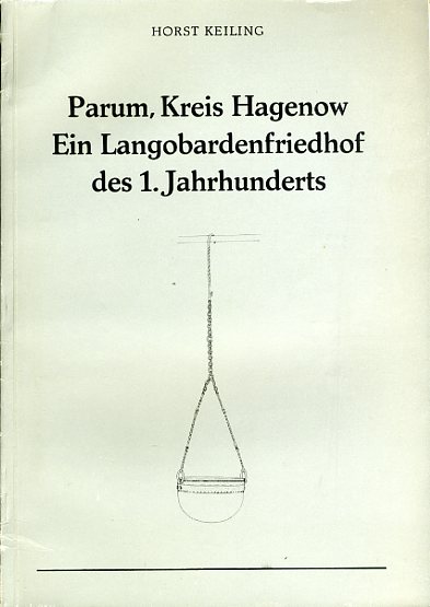 Keiling, Horst:  Parum, Kreis Hagenow. Ein Langobardenfriedhof des 1. Jahrhunderts. Materialhefte zur Ur- und Frügheschichte Mecklenburgs 1. 