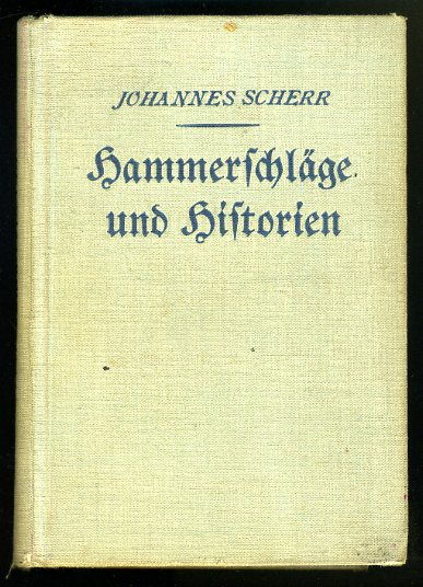 Scherr, Johannes:  Hammerschläge und Historien (3 Teile in 1 Bd.) 