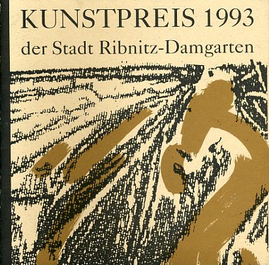   Kunstpreis 1993 der Stadt Ribnitz-Damgarten: Ausstellung vom 11.12.93 bis 17.03.1994. 