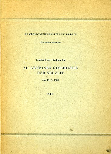 Köller, Heinz und Bernhard Weissel:  Lehrbrief zum Studium der allgemeinen Geschichte der Neuzeit von 1917 - 1939. Teil II. 