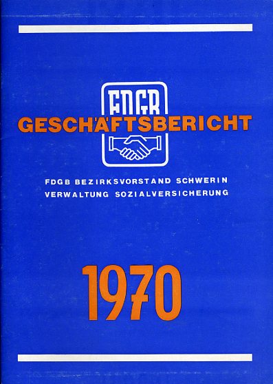   Geschäftsbericht FDGB Bezirksvorstandes Schwerin, Verwaltung der Sozialversicherung 1970. 