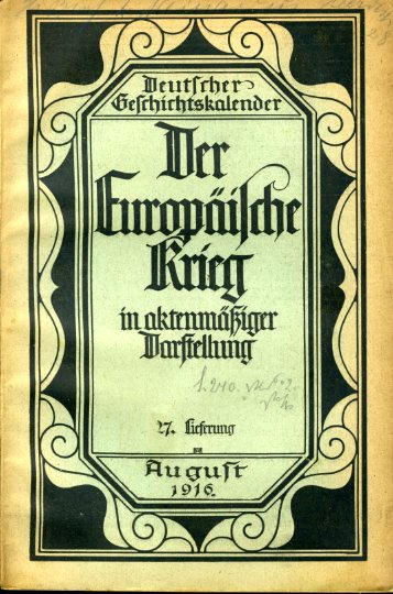 Purlitz, Friedrich (Hrsg,):  Der Europäische Krieg in aktenmäßiger Darstellung. 27. Lieferung. August 1916. Deutscher Geschichtskalender. 32. Jahrgang. 8. Heft. 