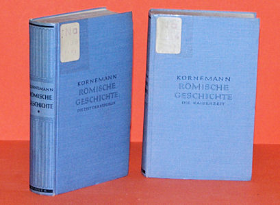 Kornemann, Ernst:  Römische Geschichte in zwei Bänden. 1. Bd. Die Zeit der Republik (und) 2 Bd. Die Kaiserzeit. 