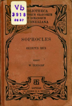 Sophokles:  Sophoclis. Oedipus Rex ex recensione Guilelmi Dindorfii. Editio Sexta quam curavit S. Mekler (nur) Teil 3. Bibliotheca Scriptorum Graecorum et Romanorum Teubneriana. 