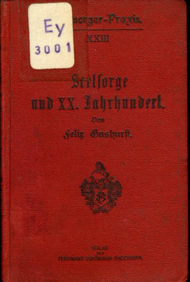Gushurst, Felix:  Seelsorge und XX. Jahrhundert. Seelsorger-Praxis. Sammlung praktischer Taschenbücher für den katholischen Klerus 23. 