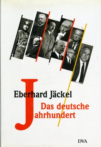 Jäckel, Eberhard:  Das deutsche Jahrhundert. Eine historische Bilanz. 