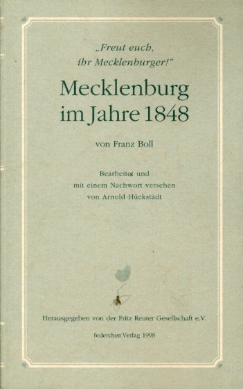 Boll, Franz und Arnold [Bearb.] Hückstädt:  Mecklenburg im Jahre 1848. "Freut euch, ihr Mecklenburger!". 
