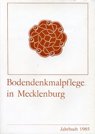 Keiling, Horst (Hrsg.):  Bodendenkmalpflege in Mecklenburg 33. Jahrbuch 1985. 
