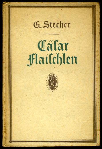 Stecher, Gotthilf:  Cäsar Flaischlen. Kunst und Leben. Dichtung und Dichter. 