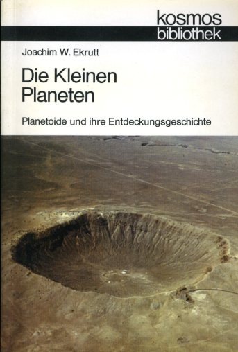 Ekrutt, Joachim:  Die kleinen Planeten. Planetoide und ihre Entdeckungsgeschichte. Kosmos. Gesellschaft der Naturfreunde. Die Kosmos Bibliothek 296. 
