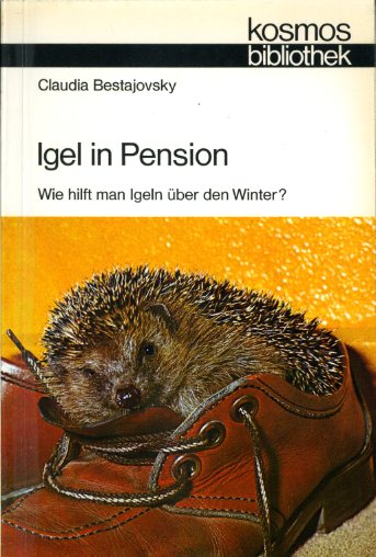 Bestajovsky, Claudia:  Igel in Pension. Wie hilft man Igeln über den Winter? Kosmos. Gesellschaft der Naturfreunde. Die Kosmos Bibliothek 287. 