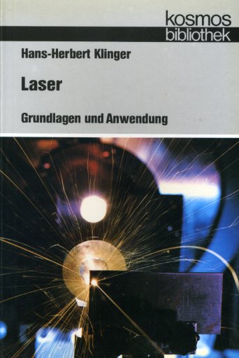 Klinger, Hans Herbert:  Laser. Grundlagen und Anwendung. Kosmos. Gesellschaft der Naturfreunde. Die Kosmos Bibliothek 304. 