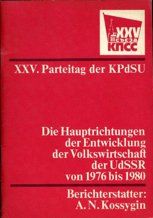 Kossygin, Aleksej Nikolaevi:  Die Hauptrichtungen der Entwicklung der Volkswirtschaft der UdSSR von 1976 bis 1980. XXV. Parteitag der KPdSU. 