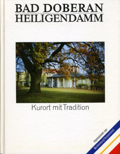 Rehwaldt, Helge and Egon Fischer:  Bad Doberan, Heiligendamm. Kurort mit Tradition. 