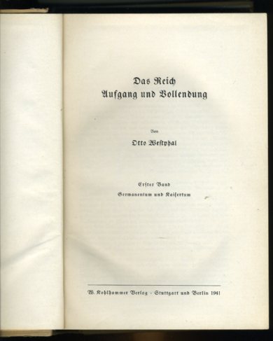 Westphal, Otto:  Das Reich. Aufgang und Vollendung. 1. Band. Germanentum und Kaisertum. 