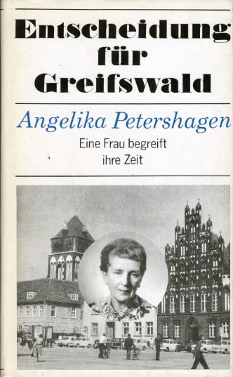 Petershagen, Angelika:  Entscheidung für Greifswald. Eine Frau begreift ihre Zeit. Autobiographie. 