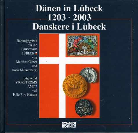 Gläser, Manfred, Doris Mührenberg und Palle Birk Hansen (Hrsg.):  Dänen in Lübeck. 1203 - 2003. Danskere i Lübeck. Ausstellungen zur Archäologie in Lübeck 6. 