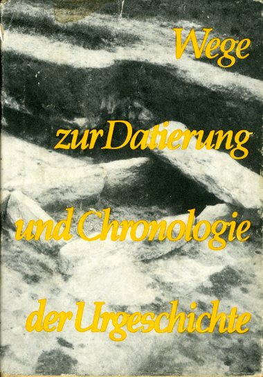 Schlette, Friedrich  (Hrsg.):  Wege zur Datierung und Chronologie der Urgeschichte. Wissenschaftliche Beiträge der Martin-Luther-Universität Halle-Wittenberg 1974/4. 