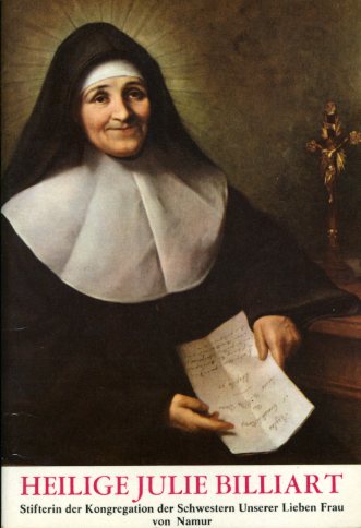   Heilige Julie Billiart. Stifterin der Kongregation der Schwestern Unserer Lieben Frau von Namur 