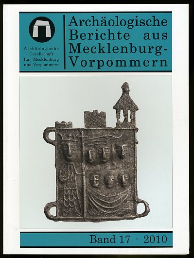   Archäologische Berichte aus Mecklenburg-Vorpommern. Bd. 17. 